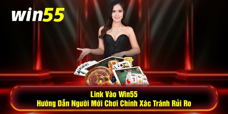 Làm thế nào để Đăng nhập Win55 qua link không bị chặn